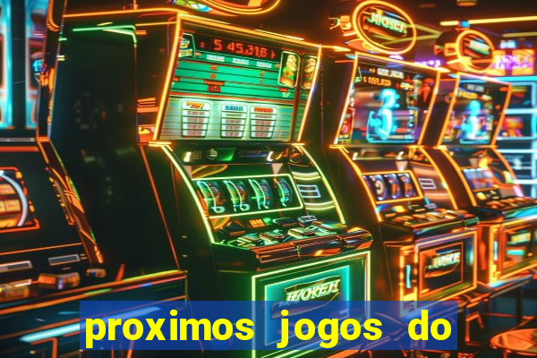 proximos jogos do corinthians brasileiro